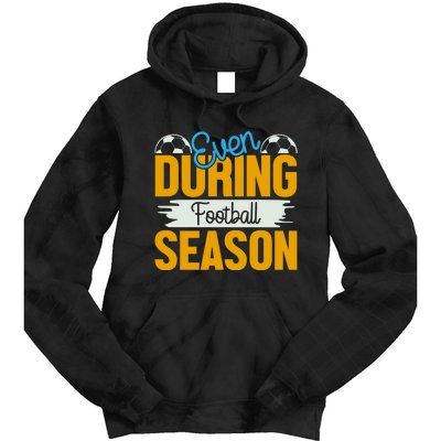 Even During Football Season Tie Dye Hoodie