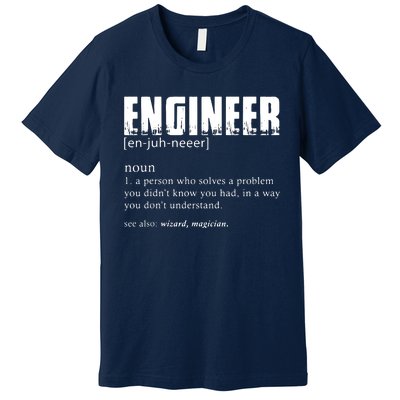 Engineer Definition Funny Engineering Gift Funny Engineer Premium T-Shirt