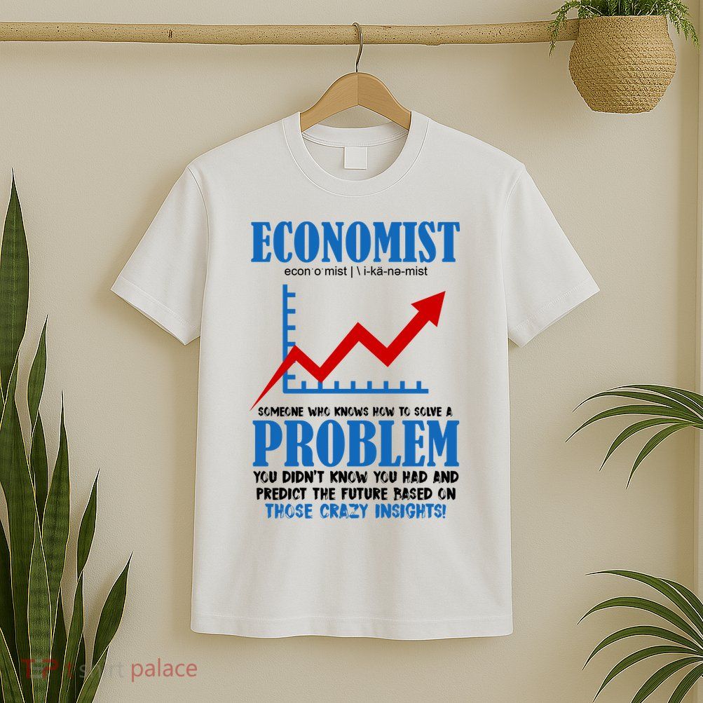 Economist Definition Funny Joke T-Shirt