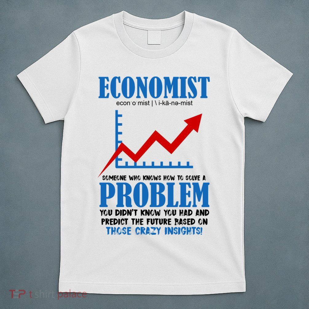 Economist Definition Funny Joke T-Shirt