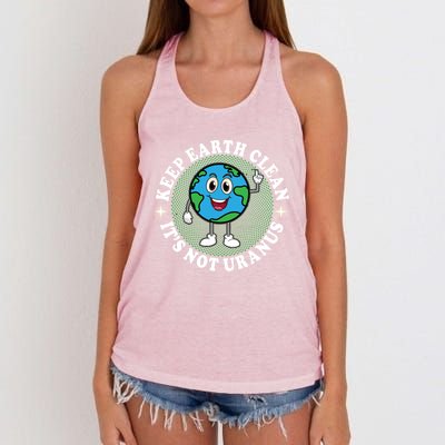 Earth Day Funny Keep Earth Clean Its Not Uranus Gift Women's Knotted Racerback Tank