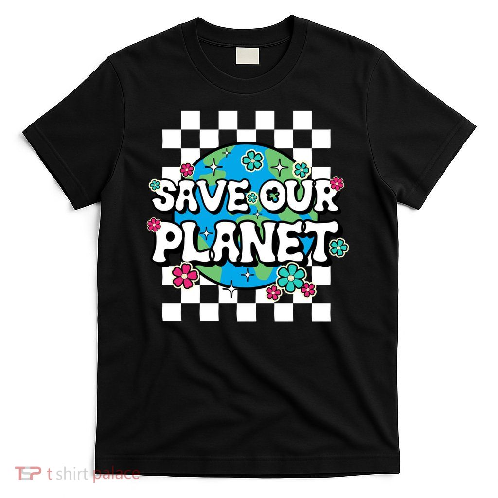 Earth Day Groovy Floral Save Our Planet And Gift T-Shirt