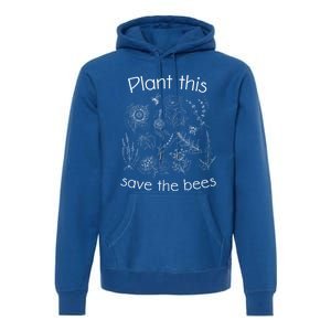 Earth Day Gardener Plant These Save The Bees Funny Gift Premium Hoodie