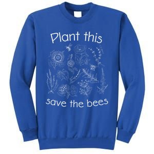 Earth Day Gardener Plant These Save The Bees Funny Gift Tall Sweatshirt