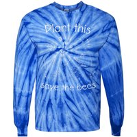 Earth Day Gardener Plant These Save The Bees Funny Gift Tie-Dye Long Sleeve Shirt