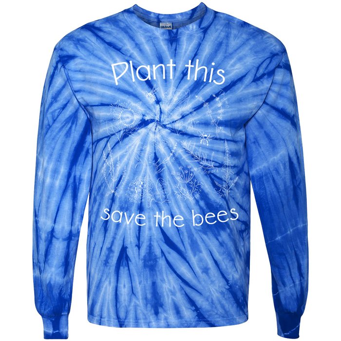 Earth Day Gardener Plant These Save The Bees Funny Gift Tie-Dye Long Sleeve Shirt