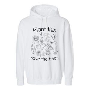 Earth Day Gardener Plant These Save The Bees Funny Gift Garment-Dyed Fleece Hoodie