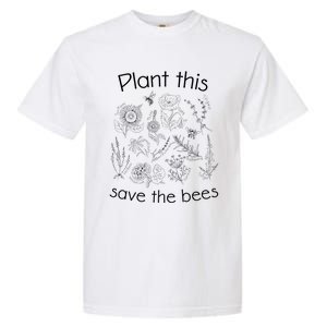 Earth Day Gardener Plant These Save The Bees Funny Gift Garment-Dyed Heavyweight T-Shirt