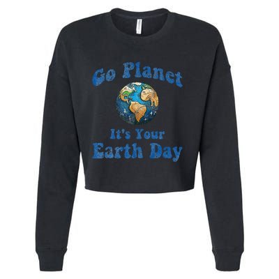 Earth Day Go Planet It's Your Earth Day Vintage Earth Day Cropped Pullover Crew