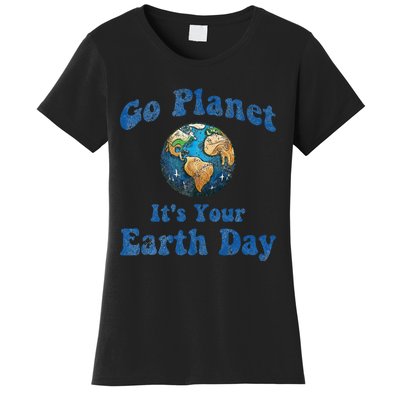 Earth Day Go Planet It's Your Earth Day Vintage Earth Day Women's T-Shirt