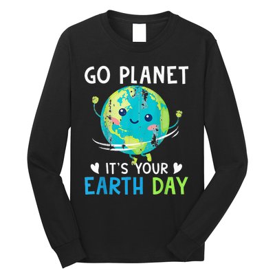 Earth Day Go planet It's Your Earth Day Long Sleeve Shirt