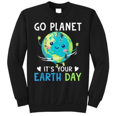 Earth Day Go planet It's Your Earth Day Sweatshirt