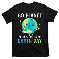 Earth Day Go planet It's Your Earth Day T-Shirt