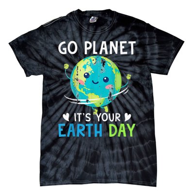 Earth Day Go planet It's Your Earth Day Tie-Dye T-Shirt