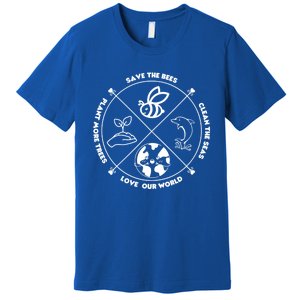 Earth Day Gift Save The Bees Plant More Trees Clean The Seas Gift Premium T-Shirt