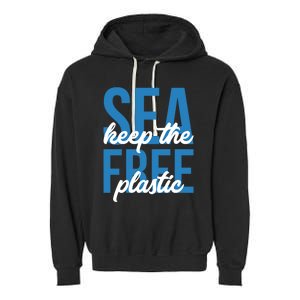 Earth Day Gift 'Keep The Sea Plastic Free' Save The Ocean Funny Gift Garment-Dyed Fleece Hoodie