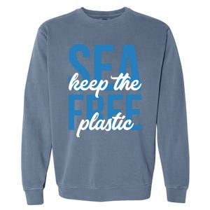 Earth Day Gift 'Keep The Sea Plastic Free' Save The Ocean Funny Gift Garment-Dyed Sweatshirt