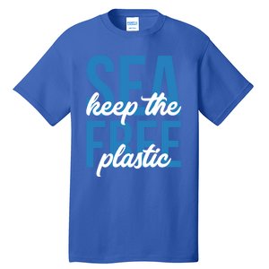 Earth Day Gift 'Keep The Sea Plastic Free' Save The Ocean Funny Gift Tall T-Shirt