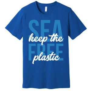 Earth Day Gift 'Keep The Sea Plastic Free' Save The Ocean Funny Gift Premium T-Shirt