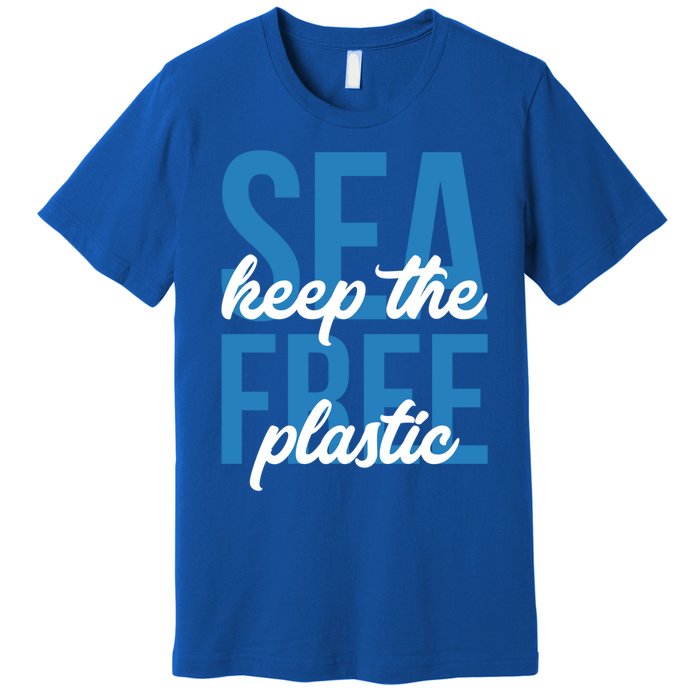 Earth Day Gift 'Keep The Sea Plastic Free' Save The Ocean Funny Gift Premium T-Shirt