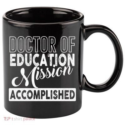 Ed D Graduation Day Doctor Of Education Mission Accomplished Gift 11oz C Handle Ceramic Mug