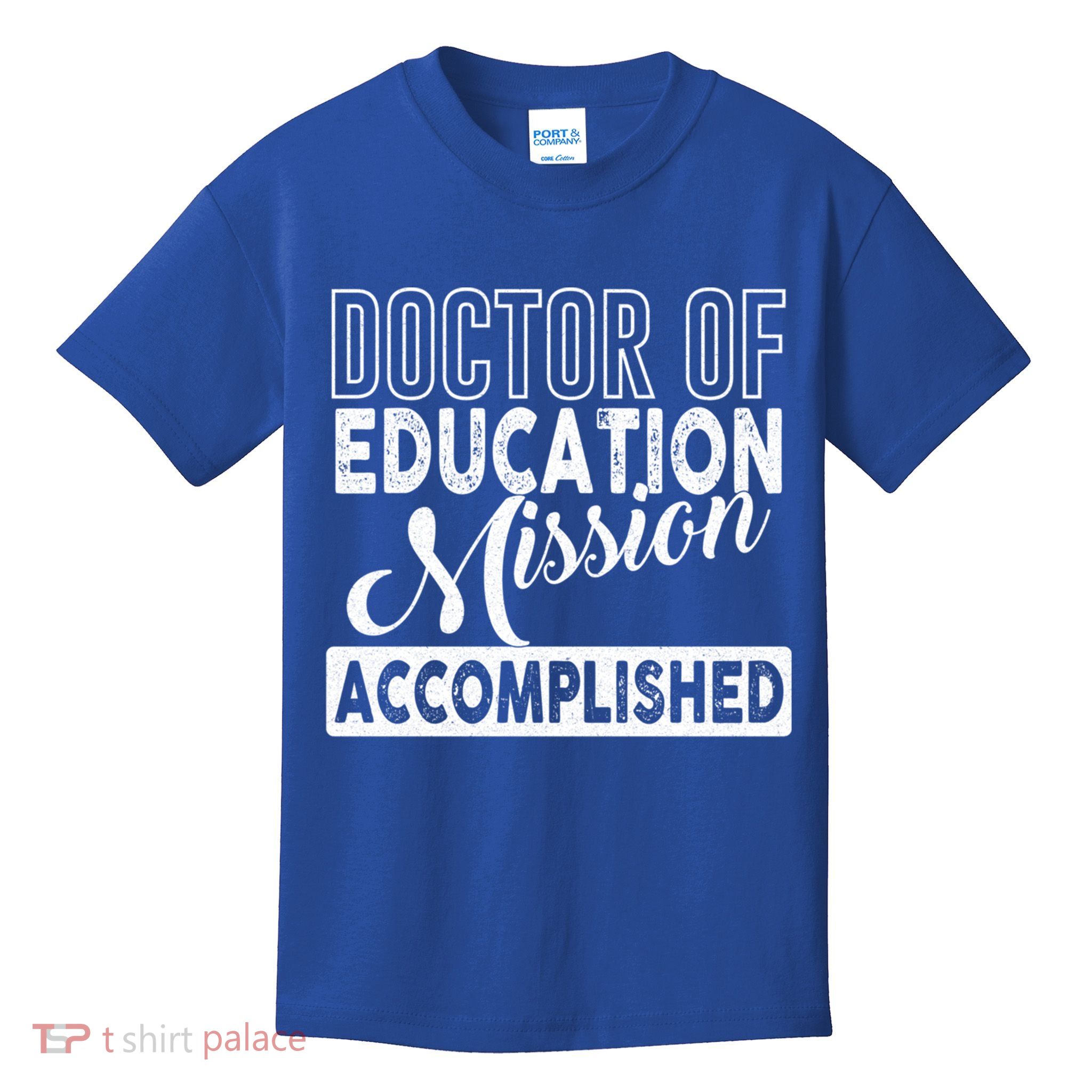 Ed D Graduation Day Doctor Of Education Mission Accomplished Gift Kids T-Shirt