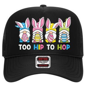 Easter Day Gift Too Hip To Hop Funny Easter Gnomes High Crown Mesh Back Trucker Hat