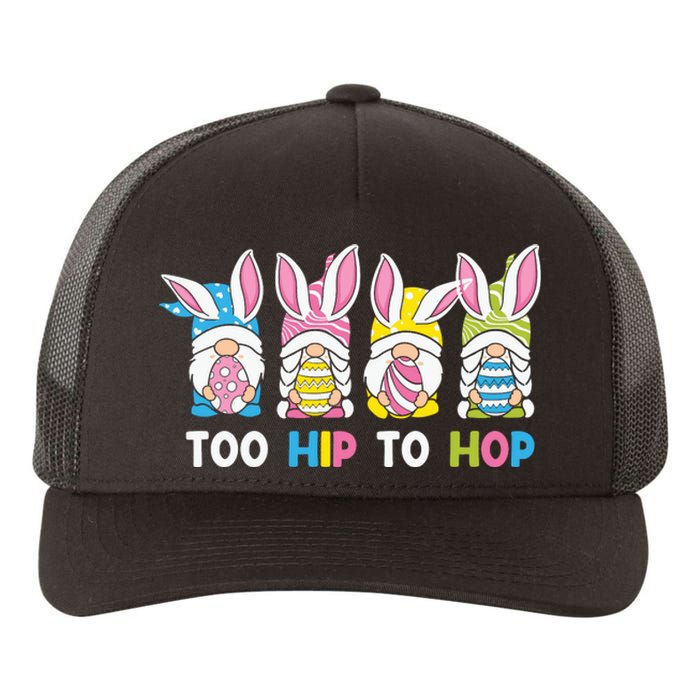 Easter Day Gift Too Hip To Hop Funny Easter Gnomes Yupoong Adult 5-Panel Trucker Hat