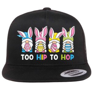 Easter Day Gift Too Hip To Hop Funny Easter Gnomes Flat Bill Trucker Hat