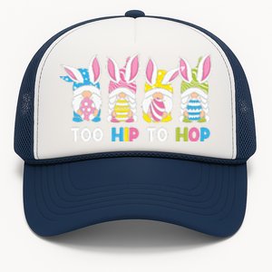 Easter Day Gift Too Hip To Hop Funny Easter Gnomes Trucker Hat