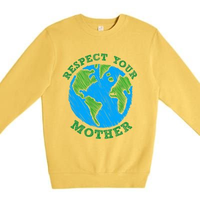 Earth Day Gifts Respect Your Mother Nature Lover Tee Premium Crewneck Sweatshirt