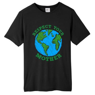 Earth Day Gifts Respect Your Mother Nature Lover Tee Tall Fusion ChromaSoft Performance T-Shirt