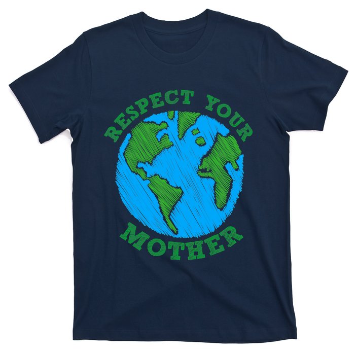 Earth Day Gifts Respect Your Mother Nature Lover Tee T-Shirt