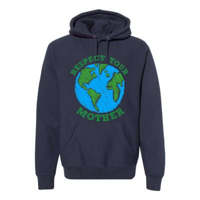 Earth Day Gifts Respect Your Mother Nature Lover Tee Premium Hoodie