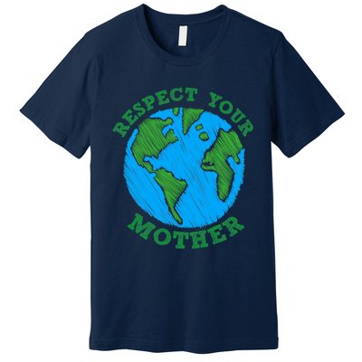 Earth Day Gifts Respect Your Mother Nature Lover Tee Premium T-Shirt