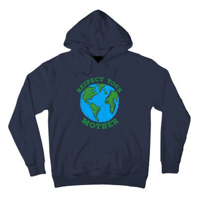 Earth Day Gifts Respect Your Mother Nature Lover Tee Tall Hoodie