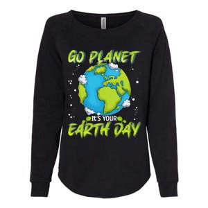 Earth Day Go Planet Its Your Earth Day Womens California Wash Sweatshirt