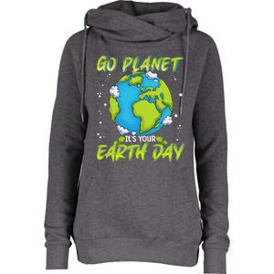 Earth Day Go Planet Its Your Earth Day Womens Funnel Neck Pullover Hood