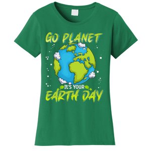 Earth Day Go Planet Its Your Earth Day Women's T-Shirt