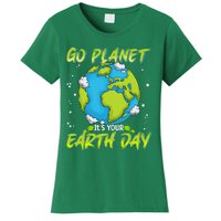 Earth Day Go Planet Its Your Earth Day Women's T-Shirt