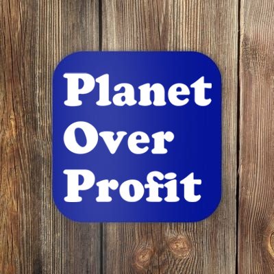 Earth Day Gift Planet Over Profit Gift Coaster