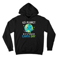 Earth Day Go planet It's Your Earth Day Hoodie