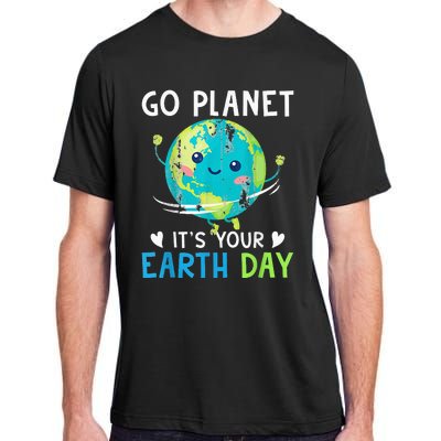 Earth Day Go planet It's Your Earth Day Adult ChromaSoft Performance T-Shirt