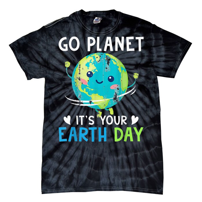 Earth Day Go planet It's Your Earth Day Tie-Dye T-Shirt