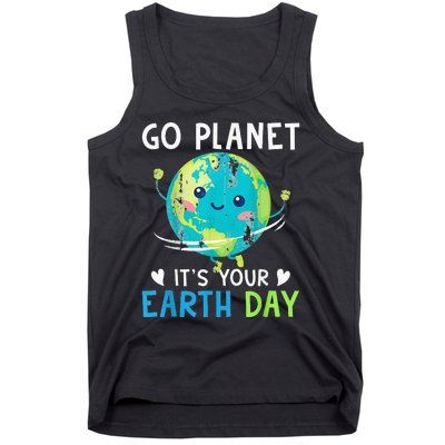 Earth Day Go planet It's Your Earth Day Tank Top