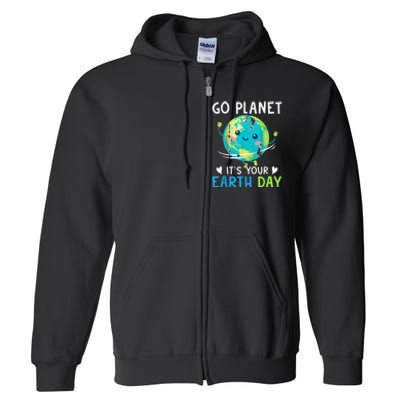 Earth Day Go planet It's Your Earth Day Full Zip Hoodie