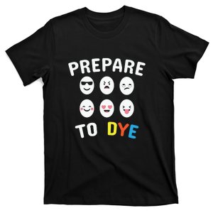 Easter Day Gift Prepare To Dye Funny Egg Hunting Easter T-Shirt