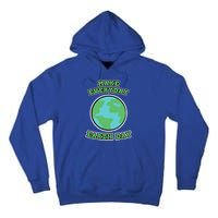 Earth Day Gift And Gift Make Everyday Earth Day Gift Tall Hoodie