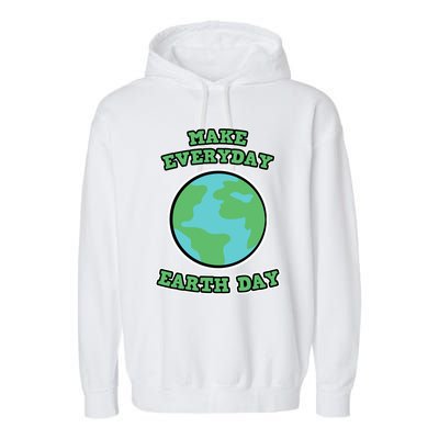 Earth Day Gift And Gift Make Everyday Earth Day Gift Garment-Dyed Fleece Hoodie