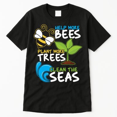 Earth Day Help More Bee Plant More Trees Clean The Seas Tall T-Shirt